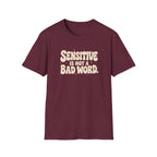 Sensitive, Not Broken™ T-Shirt
