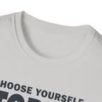 Choose Yourself Today T-Shirt