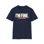 I'M FINE™ T-SHIRT