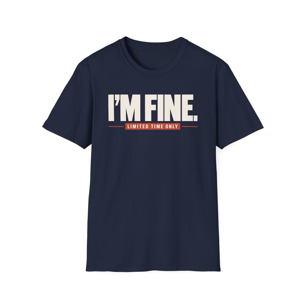 I'M FINE™ T-SHIRT