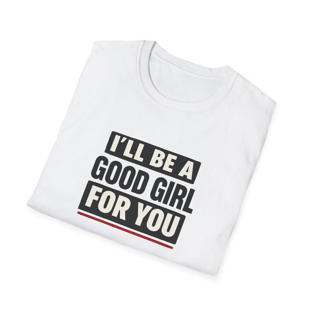 Good Girl For You T-Shirt