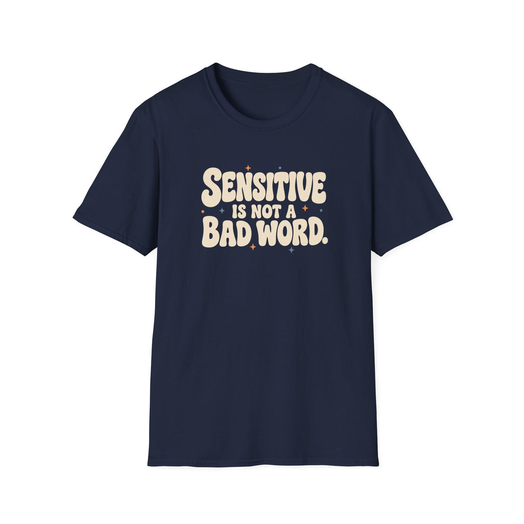 Sensitive, Not Broken™ T-Shirt