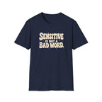 Sensitive, Not Broken™ T-Shirt