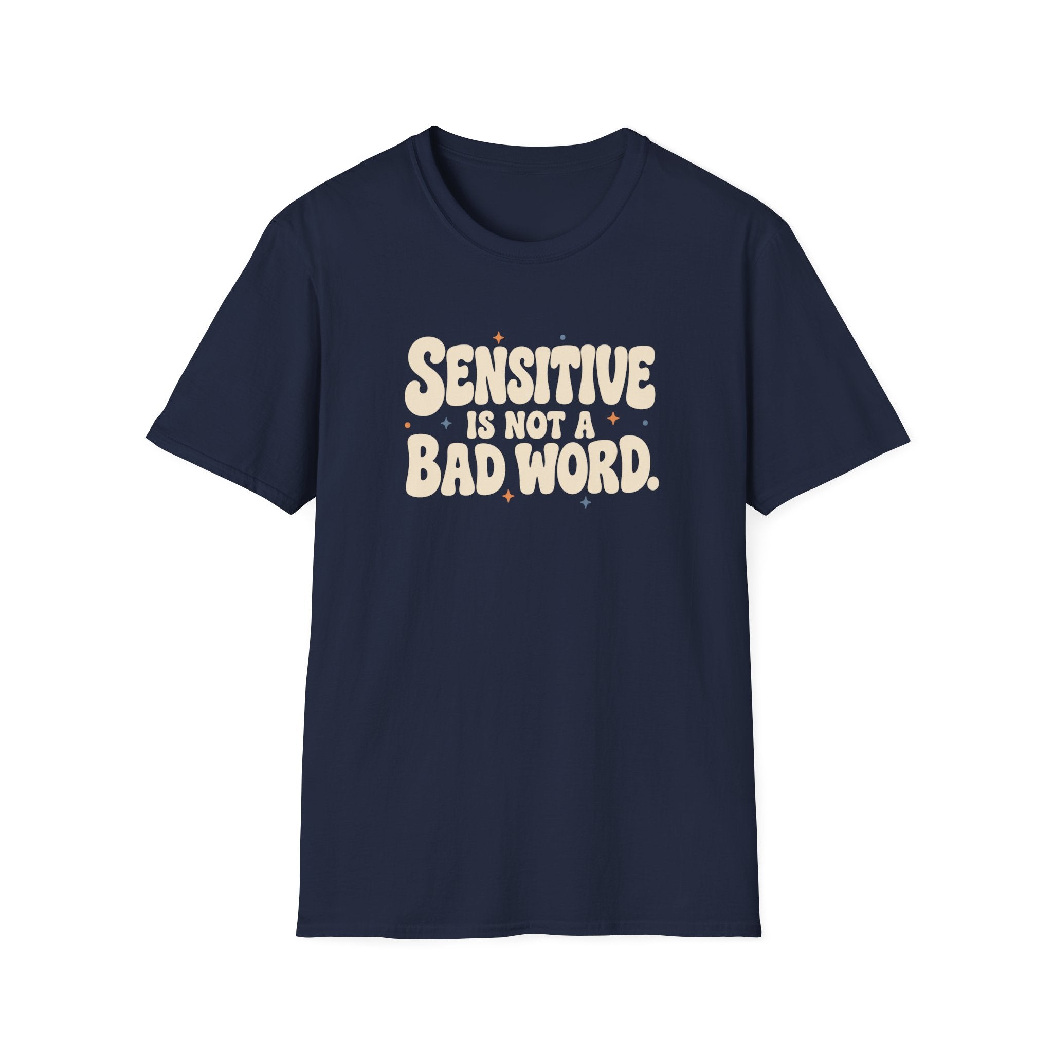 Sensitive, Not Broken™ T-Shirt