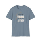 Not Every Feeling™ T-Shirt