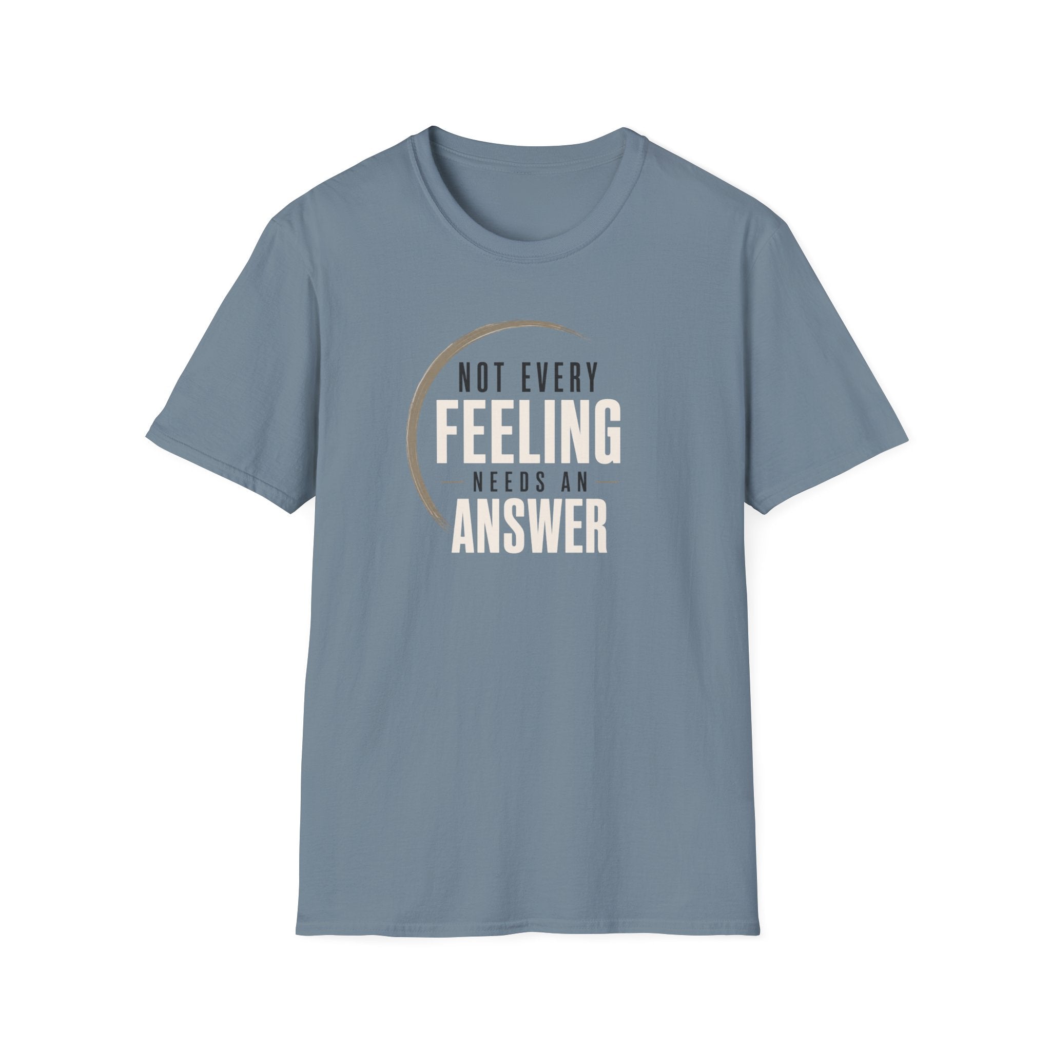 Not Every Feeling™ T-Shirt