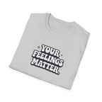 Your Feelings Matter Typhography T-Shirt