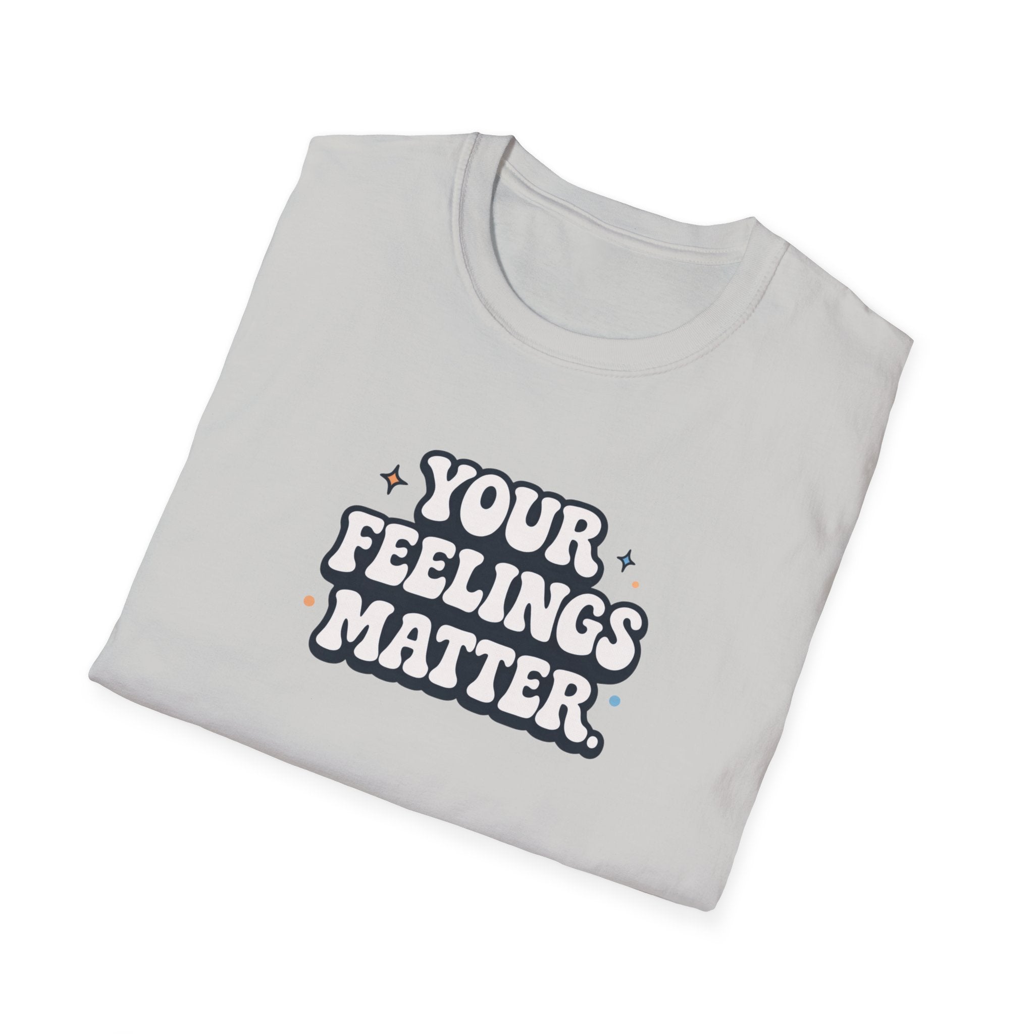 Your Feelings Matter Typhography T-Shirt
