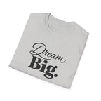 Dream Big T-Shirt