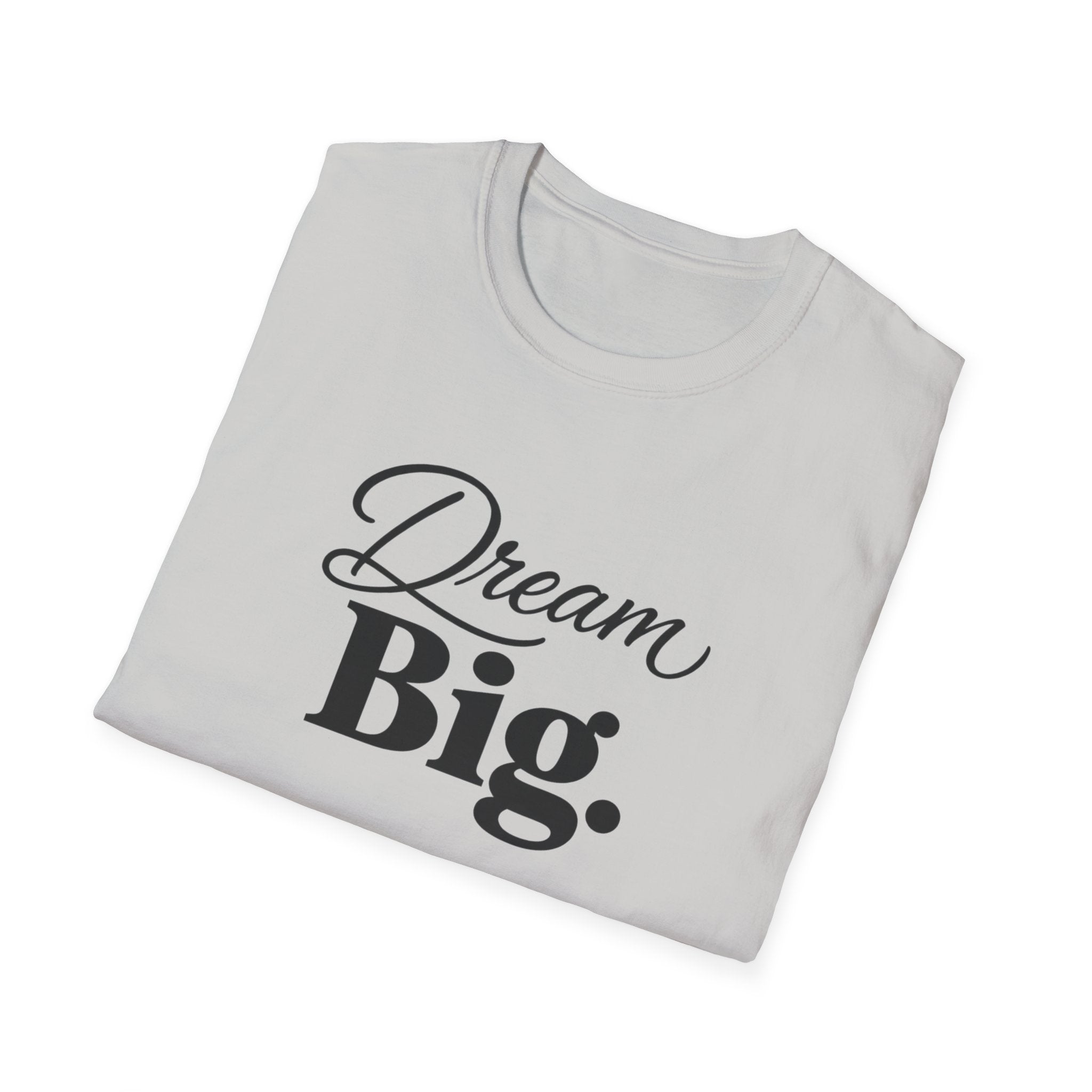 Dream Big T-Shirt