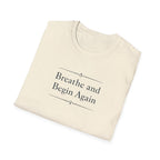 Breathe And Begin Again T-Shirt