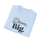 Dream Big T-Shirt