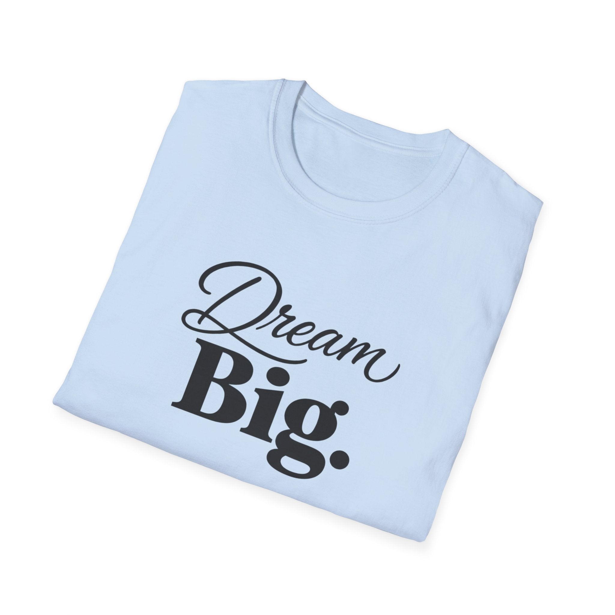 Dream Big T-Shirt