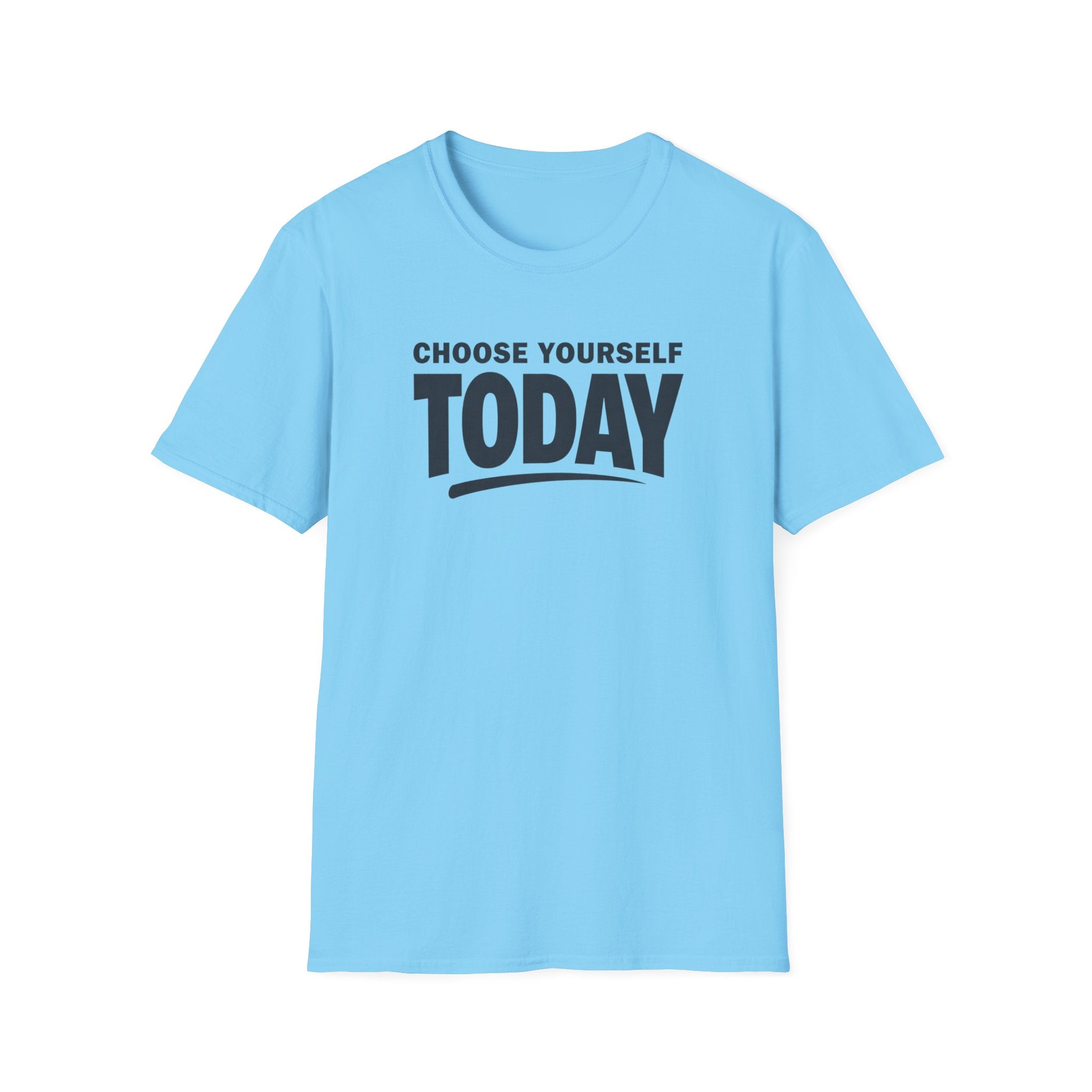 Choose Yourself Today T-Shirt