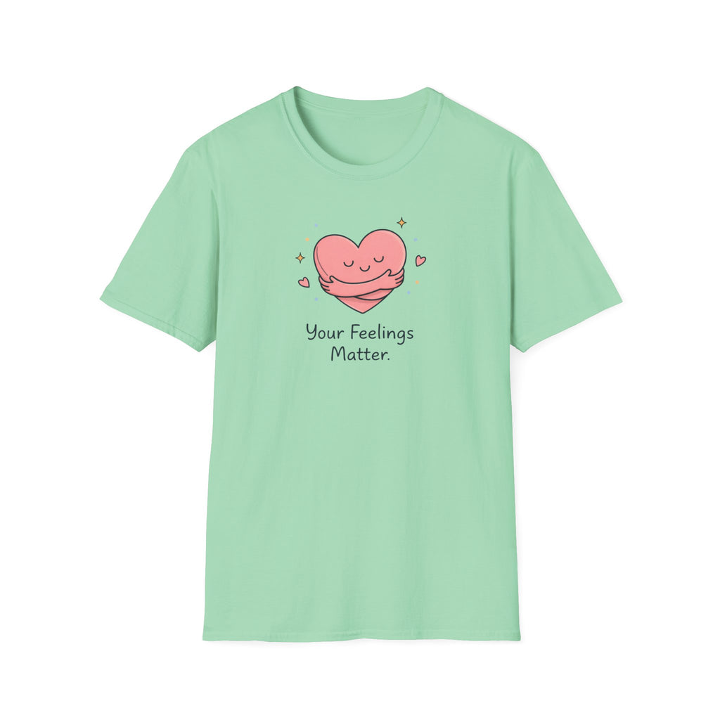 Your Feelings Matter T-Shirt
