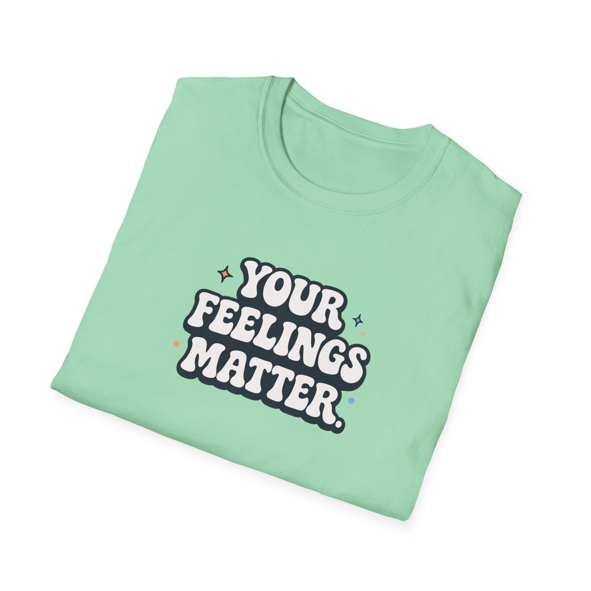 Your Feelings Matter Typhography T-Shirt