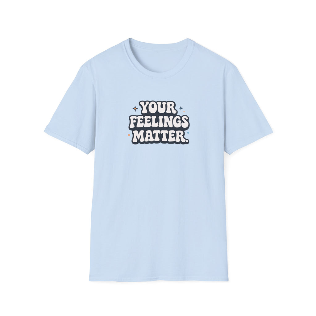 Your Feelings Matter Typhography T-Shirt