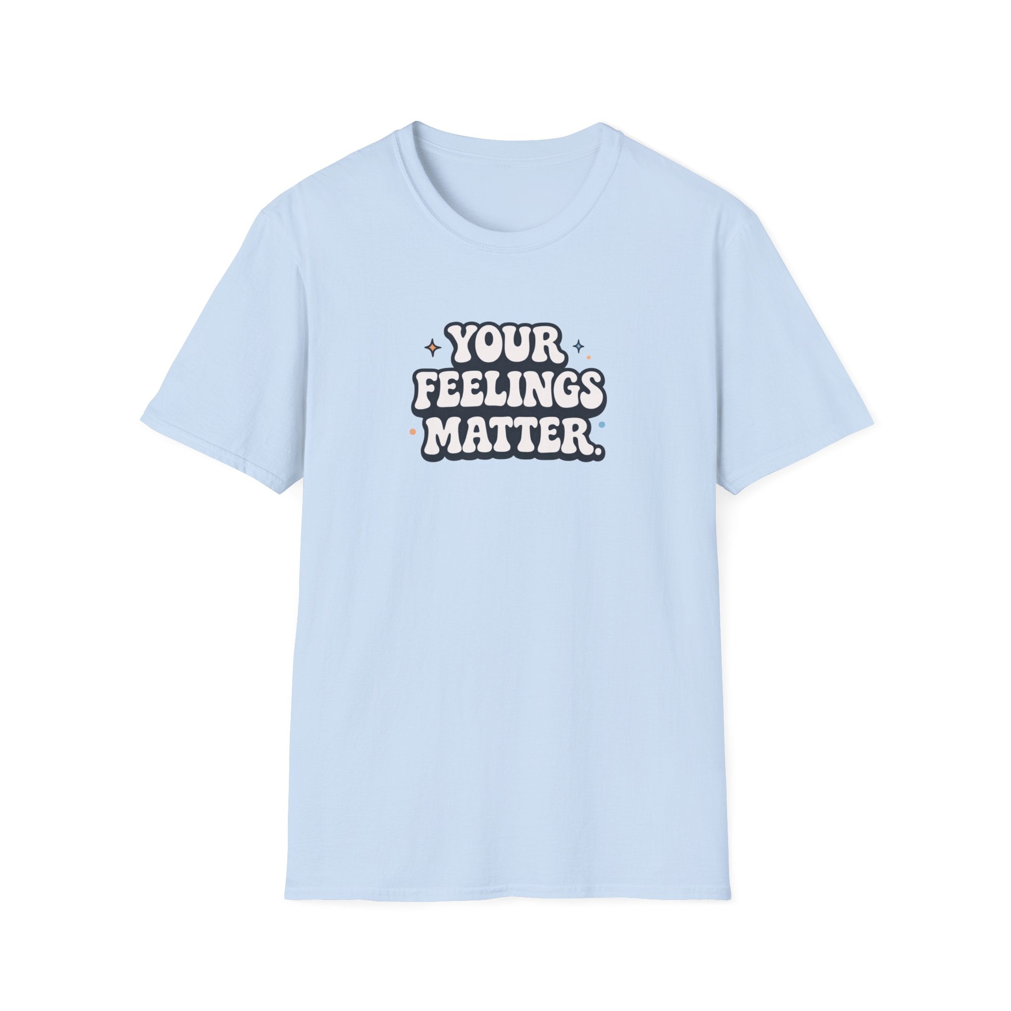 Your Feelings Matter Typhography T-Shirt