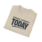 Choose Yourself Today T-Shirt