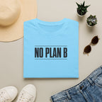 No Plan B™ T-Shirt