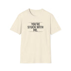 Stuck With Me T-Shirt