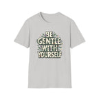 Be Gentle with Yourself Typhography T-Shirt