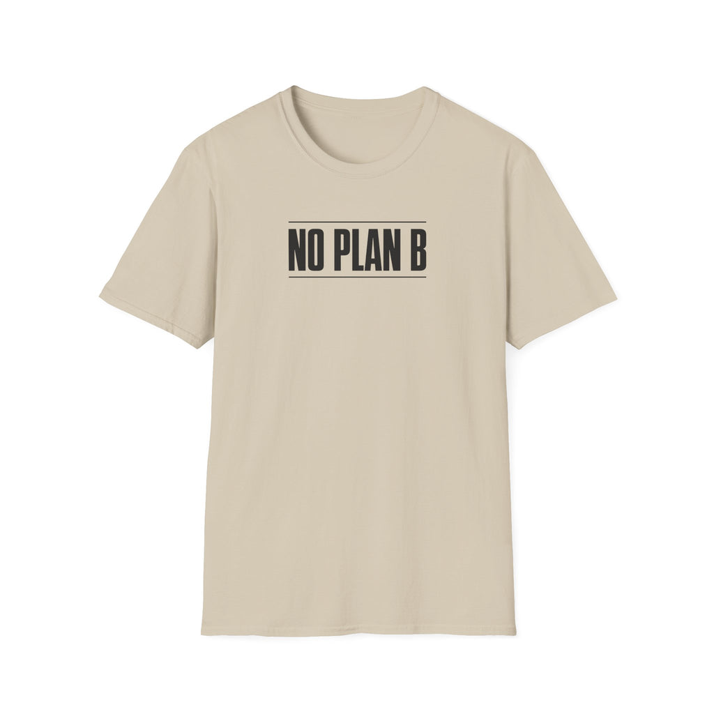 No Plan B™ T-Shirt