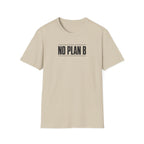 No Plan B™ T-Shirt