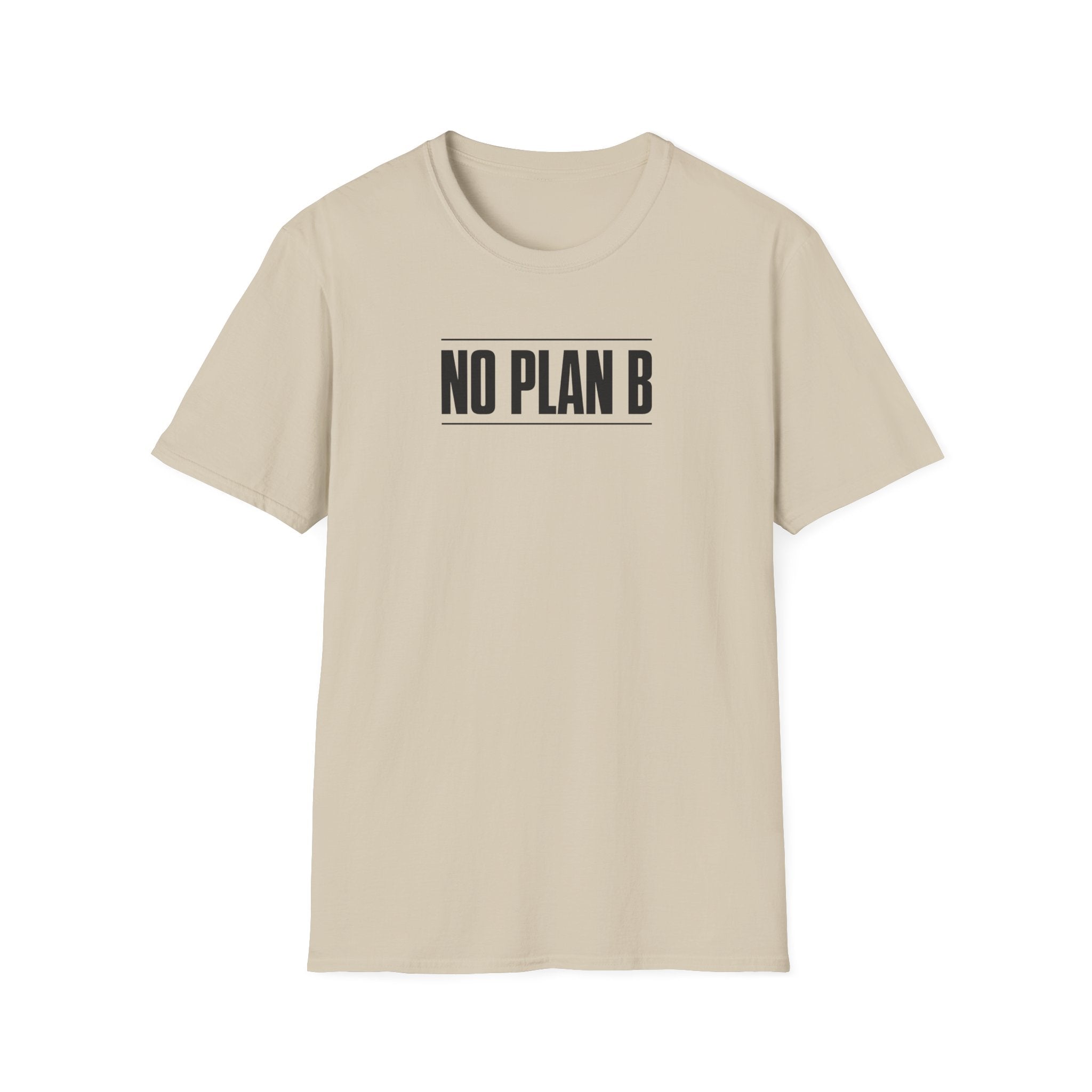 No Plan B™ T-Shirt