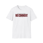 NO COMMENT™ T-SHIRT