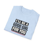 Good Girl For You T-Shirt