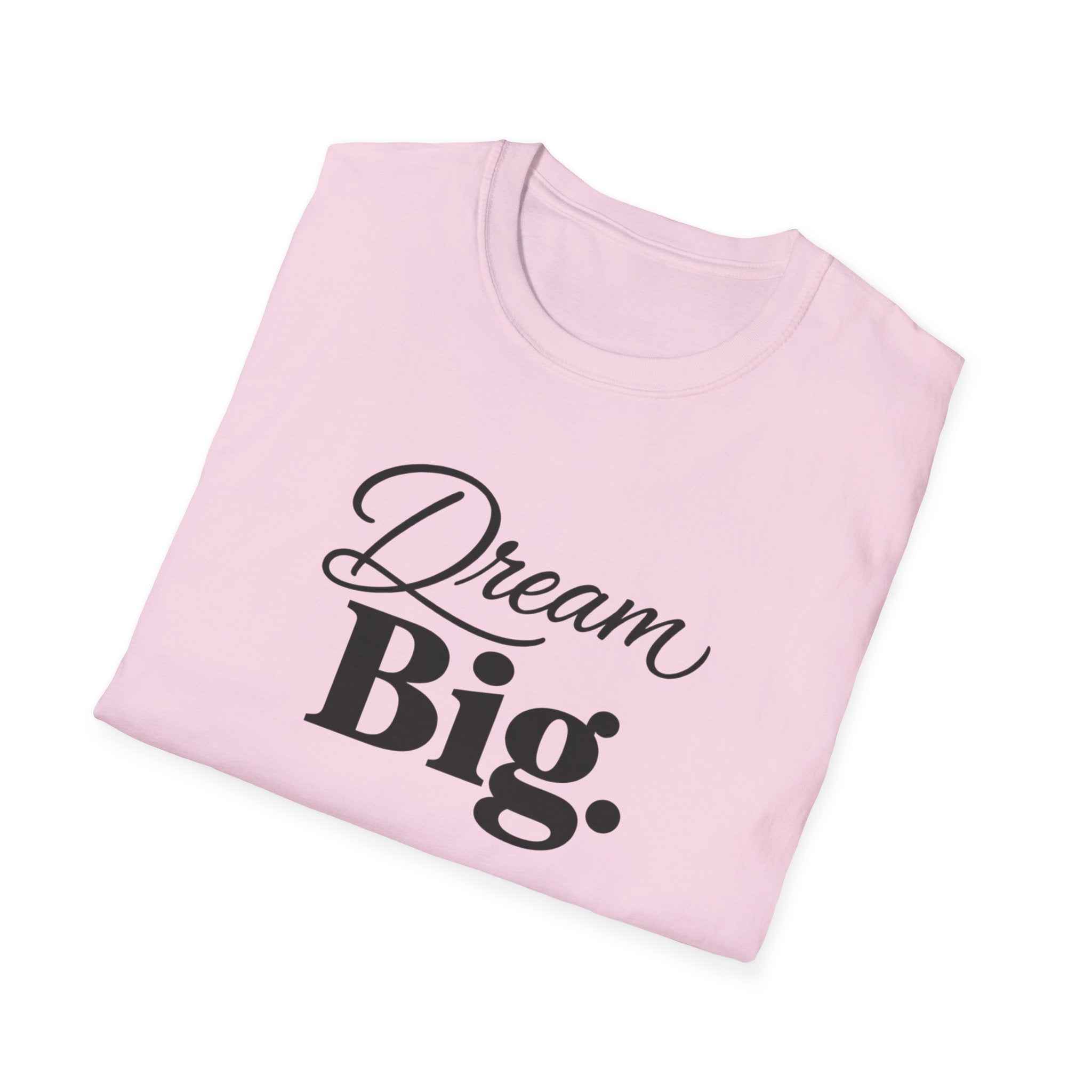 Dream Big T-Shirt
