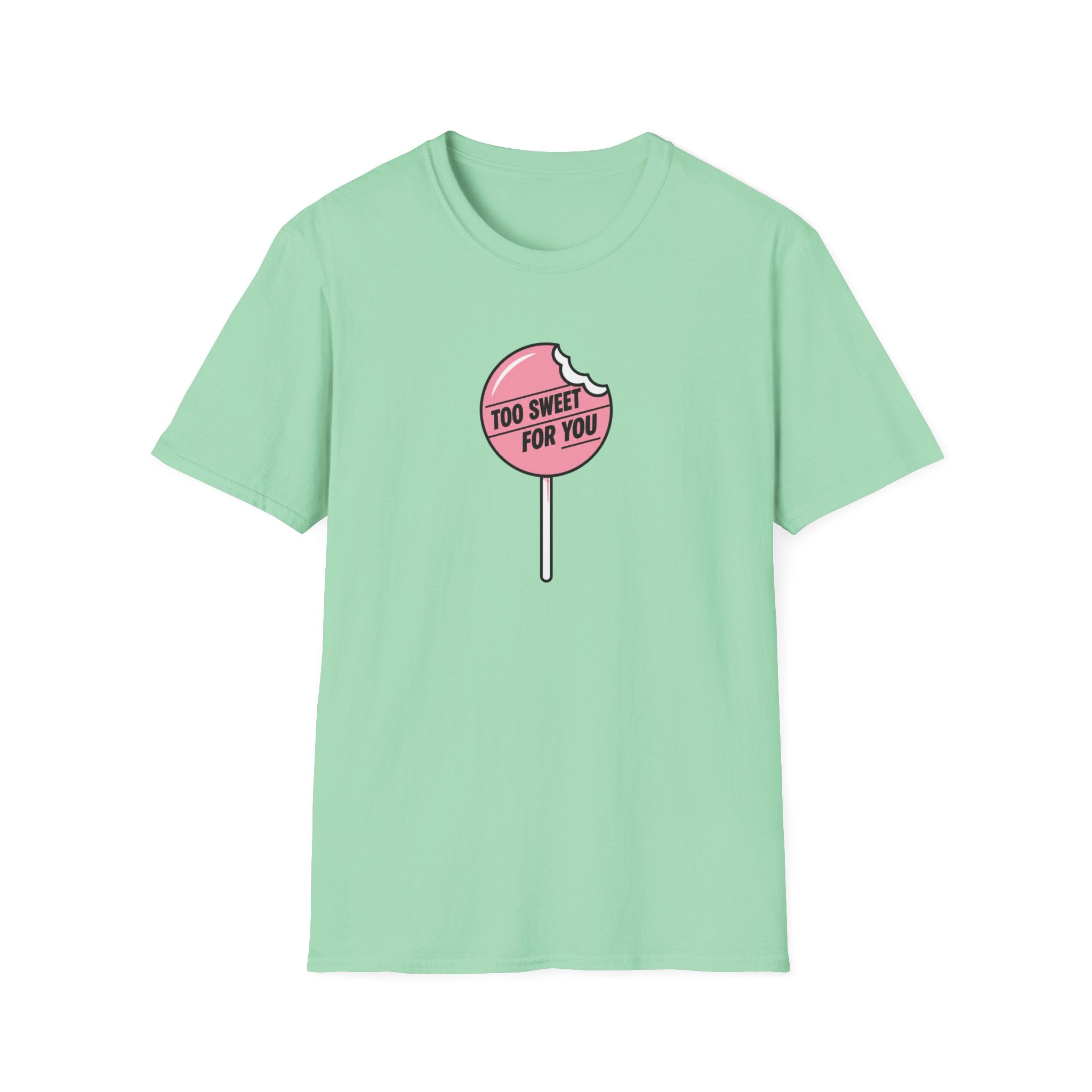 Too Sweet For You™ T-Shirt