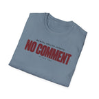 NO COMMENT™ T-SHIRT