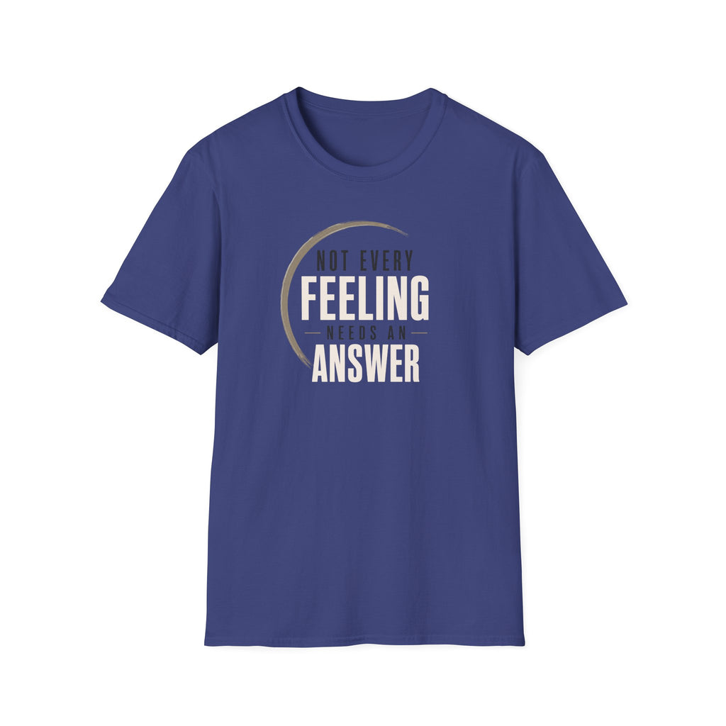 Not Every Feeling™ T-Shirt