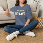 Too Awake Relaxed™ T-Shirt