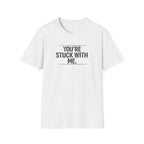 Stuck With Me T-Shirt