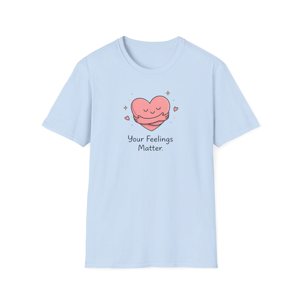 Your Feelings Matter T-Shirt