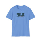 Feel, Don’t Hide™ T-Shirt