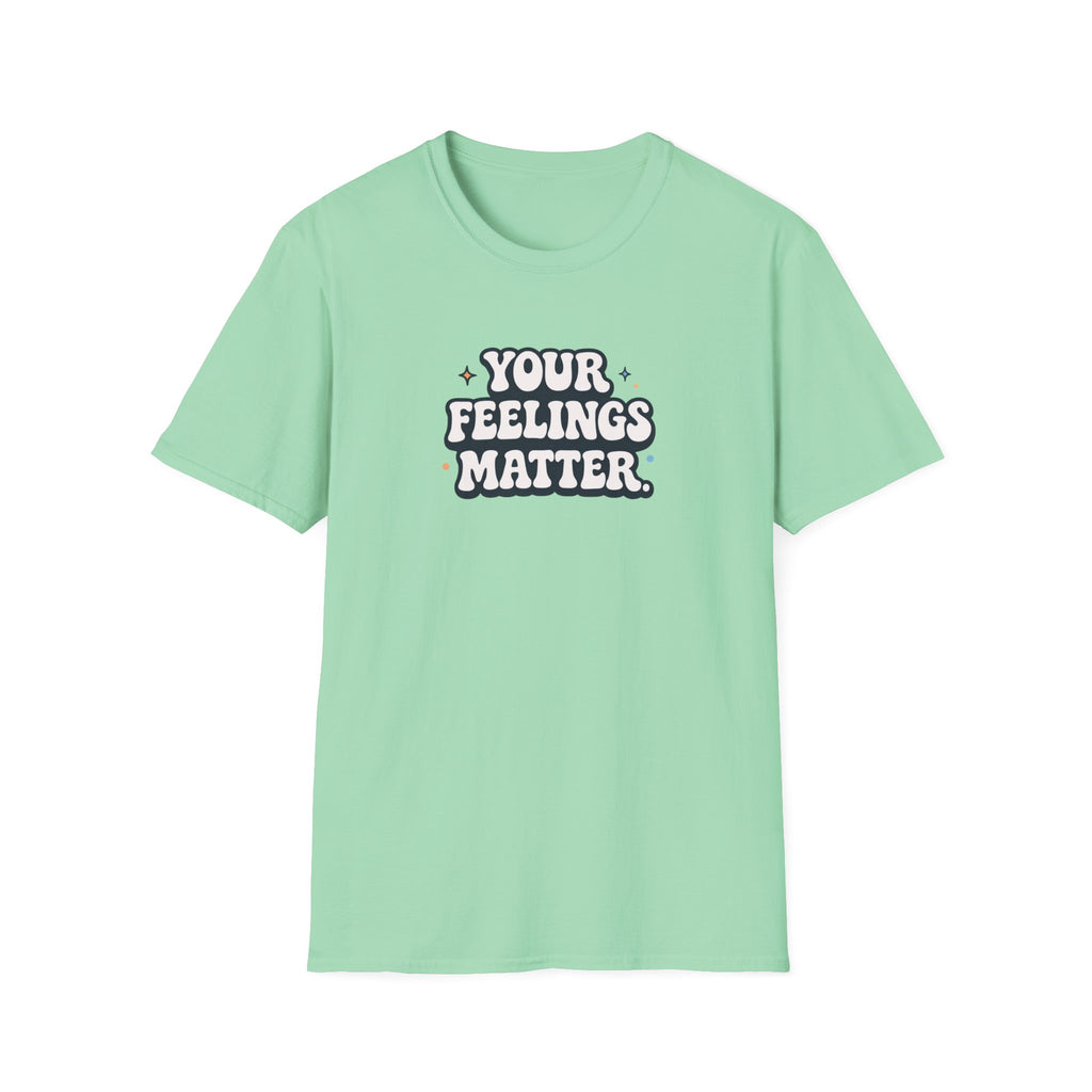 Your Feelings Matter Typhography T-Shirt