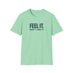 Feel, Don’t Hide™ T-Shirt