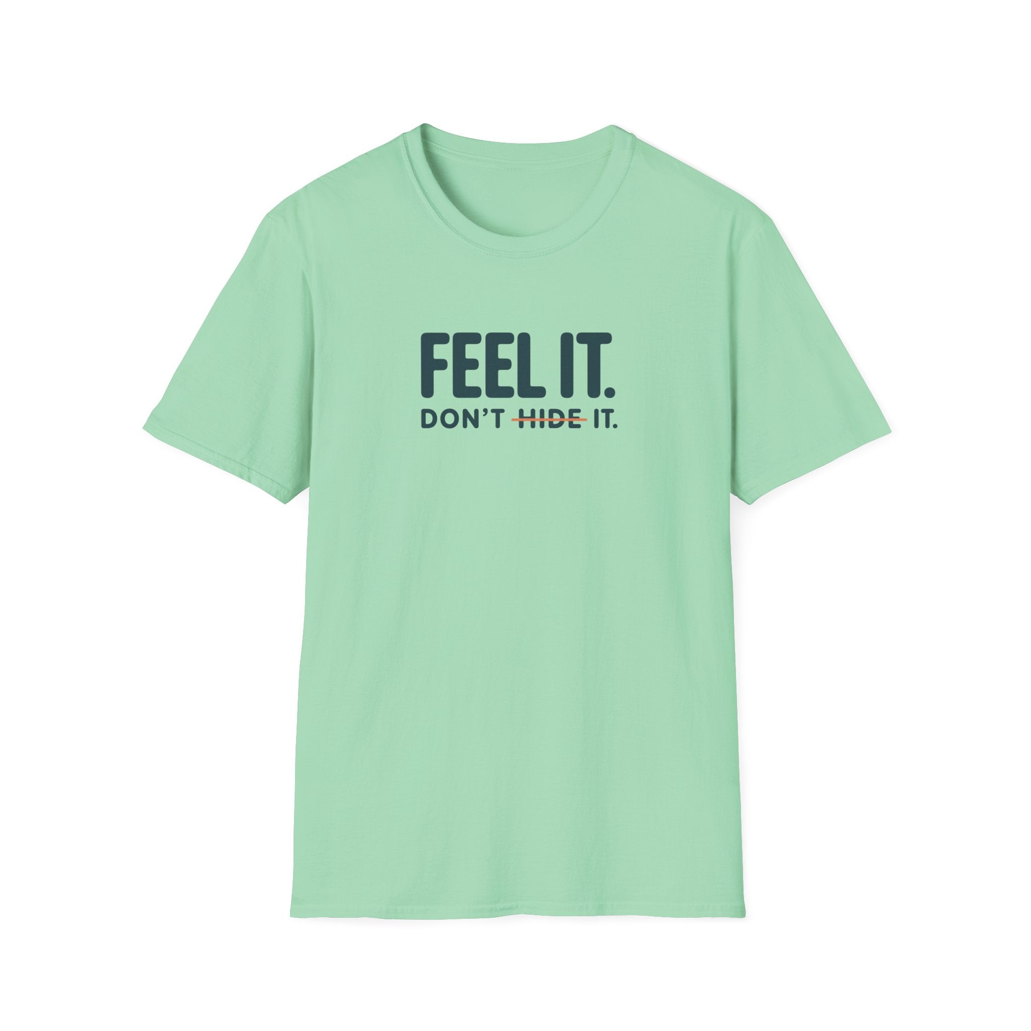 Feel, Don’t Hide™ T-Shirt
