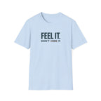 Feel, Don’t Hide™ T-Shirt