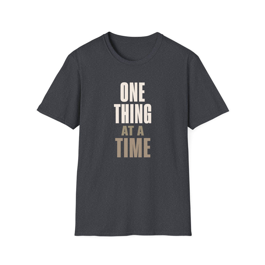 One Thing at a Time™ T-Shirt