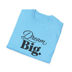 Dream Big T-Shirt