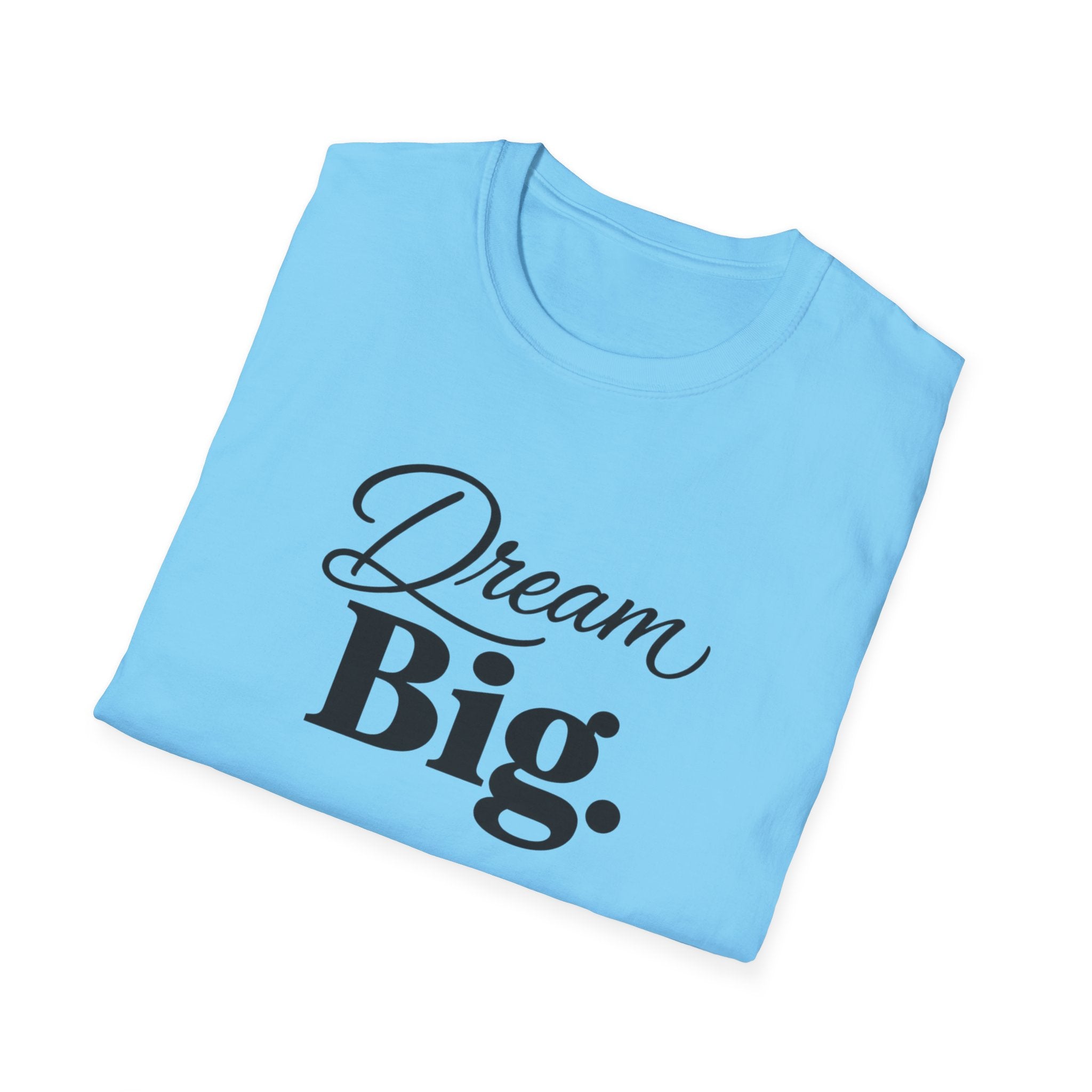 Dream Big T-Shirt