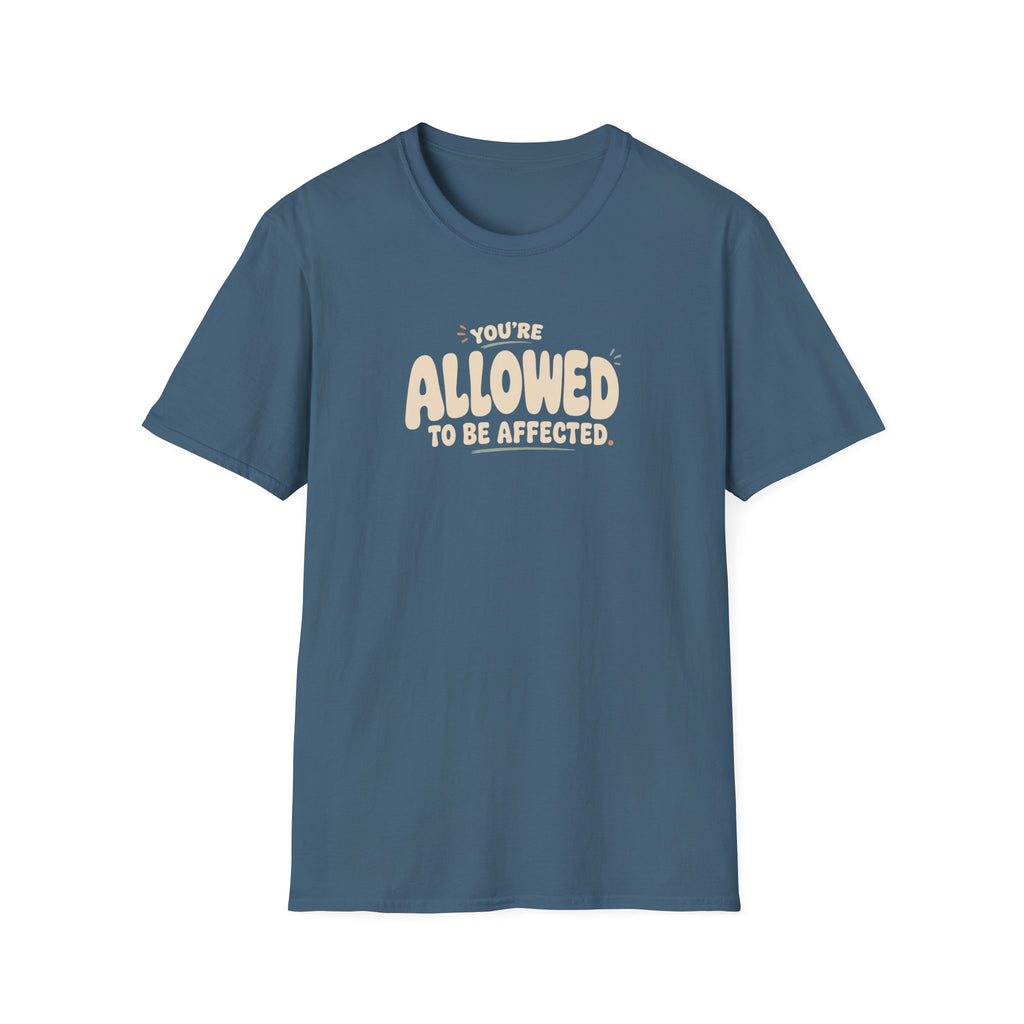 Allowed to Be Affected™ T-Shirt