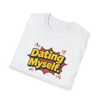 Dating Myself Funny Typhography T-Shirt