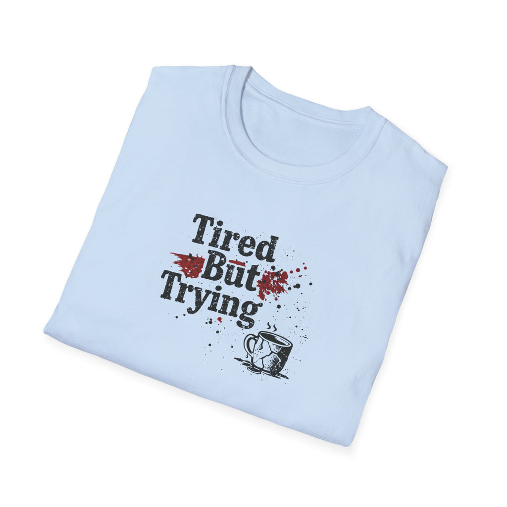 Tired But Trying Broken T-Shirt