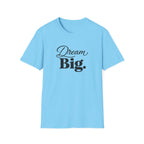 Dream Big T-Shirt